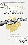 The Bridal Company: A Plea to Prepare for the Bridegroom The Bridal Company: A Plea to Prepare for the Bridegroom