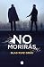 No morirás (Nicolás Valdés 3) (Spanish Edition)