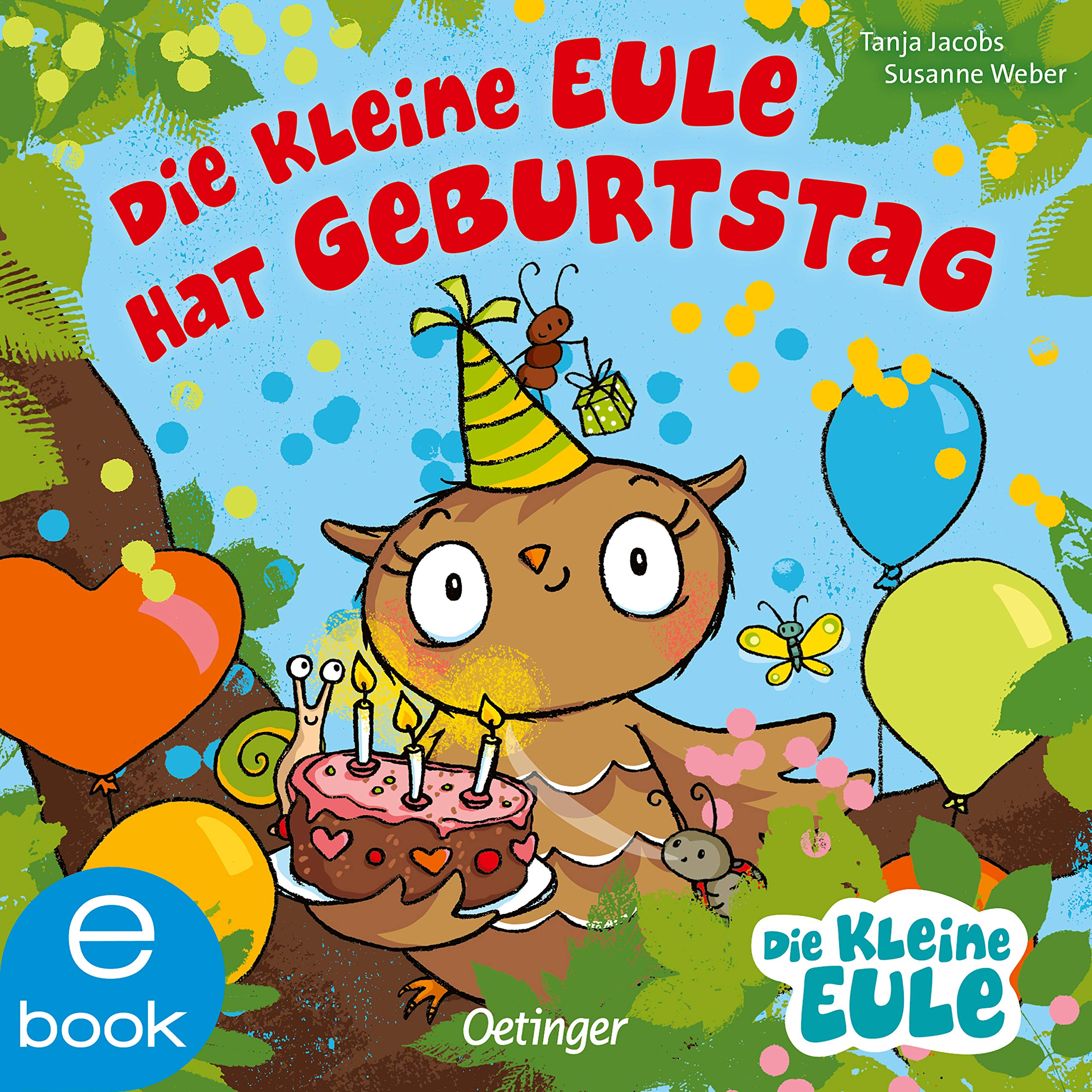 Die kleine Eule hat Geburtstag: Fröhlich gereimtes Bilderbuch für Kinder ab 2 Jahren (Die kleine Eule und ihre Freunde) (German Edition)
