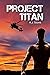 Project Titan by A J Stone