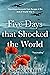 Five Days That Shocked the World : Eyewitness accounts from Europe at the end of World War II