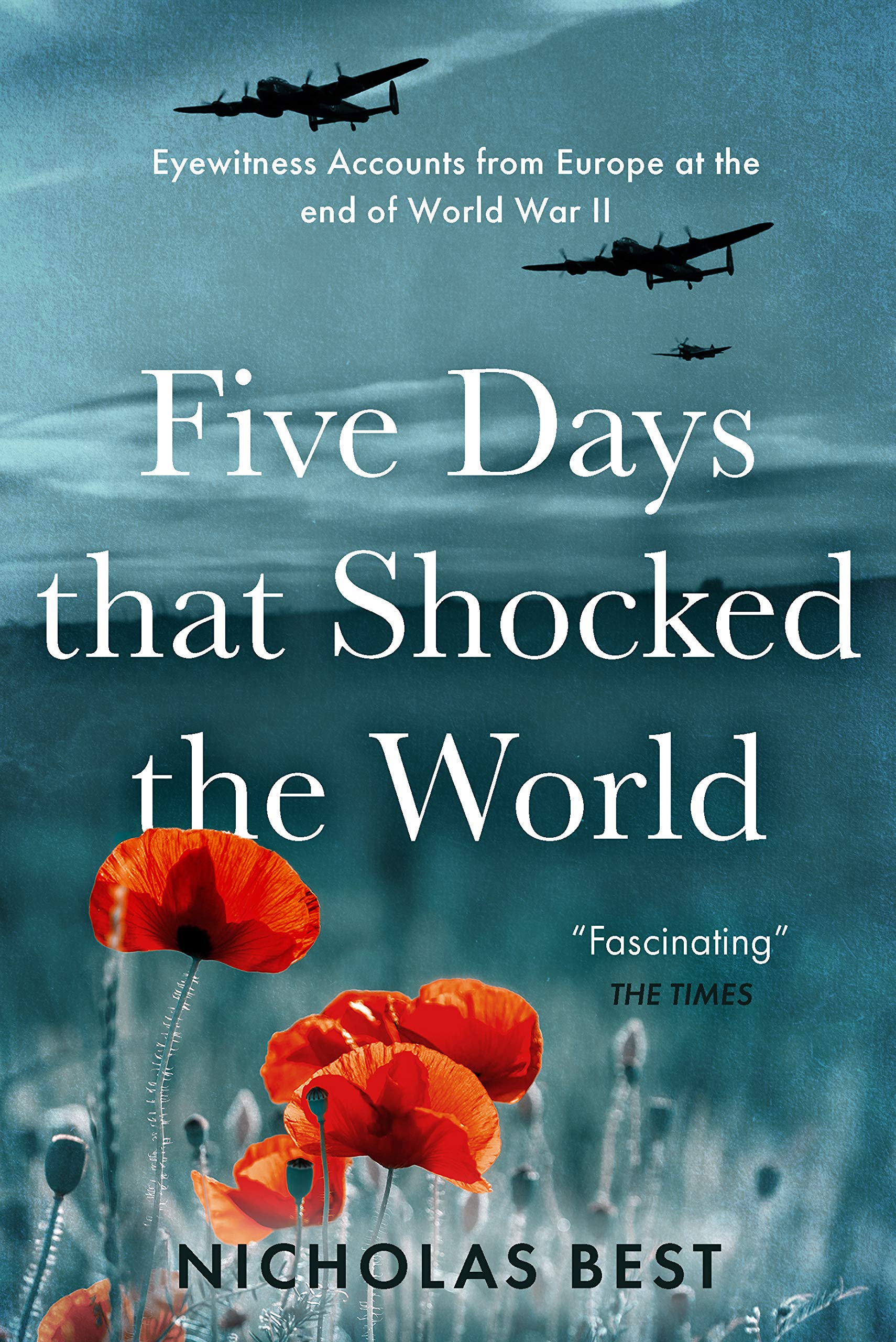 Five Days That Shocked the World : Eyewitness accounts from Europe at the end of World War II (Kindle Edition)
