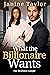 What The Billionaire Wants by Janine Taylor