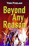 Beyond Any Reason Beyond Any Reason