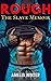 Rough: The Slave Memoir