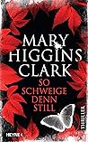 So schweige denn still by Mary Higgins Clark