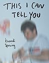 This I Can Tell You by Brandi Spering
