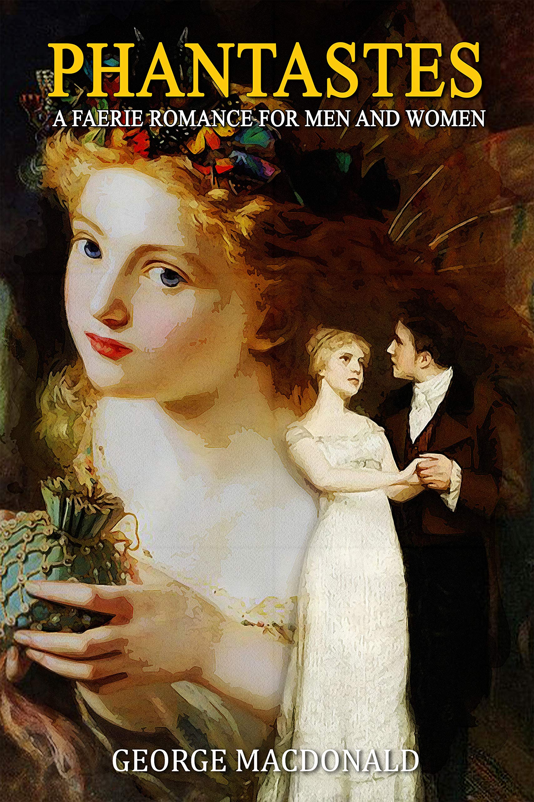 Phantastes: A Faerie Romance for Men and Women : Annotated