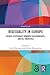 Bisexuality in Europe: Sexual Citizenship, Romantic Relationships, and Bi+ Identities (Global Gender)