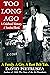 Too Long Ago: A Childhood M...