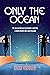 Only the Ocean