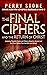 The Final Ciphers and the R...