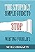 The stupidly simple guide to stop wasting your life