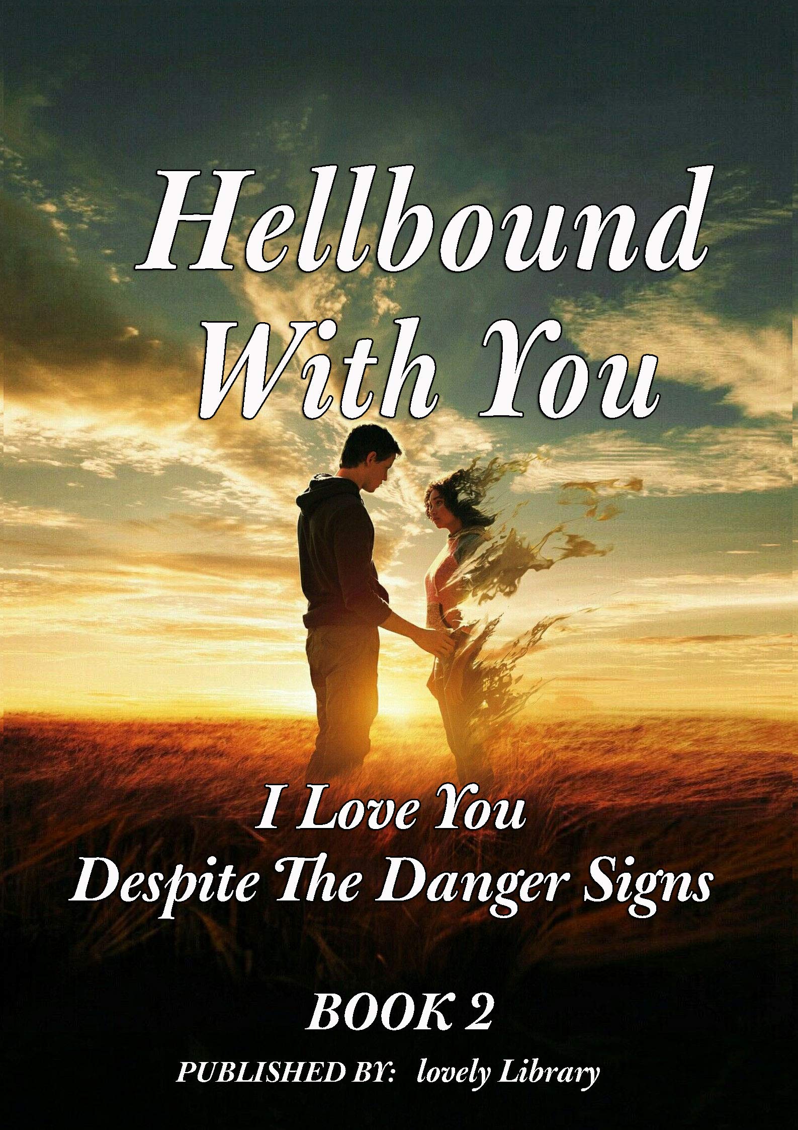 I Love You Despite The Danger Sign (Hellbound With You Book 2)