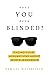 Have You Been Blinded?: Fac...
