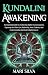 Kundalini Awakening: An Essential Guide to Achieving Higher Consciousness, Opening the Third Eye, Balancing Your Chakras, and Understanding Spiritual Enlightenment (Third Eye Opening)