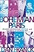 Bohemian Paris: Picasso, Modigliani, Matisse, and the Birth of Modern Art