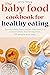 The Baby Food Cookbook for ...