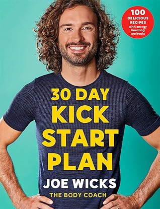 30 Day Kick Start Plan 100 Delicious Recipes With Energy Boosting Workouts By Joe Wicks 30 Day Kick Start Plan 100 Delicious Recipes With Energy Boosting Workouts By Joe Wicks