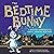 The Bedtime Bunny: A Magical Approach to Happy, Healthy Bedtimes