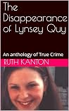 The Disappearance of Lynsey Quy: An anthology of True Crime The Disappearance of Lynsey Quy: An anthology of True Crime