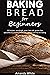 Baking bread for beginners:...
