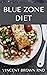 BLUE ZONE DIET: Complete Gu...