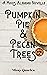 Pumpkin Pies & Pecan Trees:...