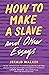 How to Make a Slave and Other Essays by Jerald Walker