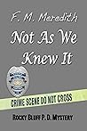 Not As We Knew It by F.M. Meredith