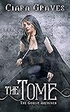 The Tome (The Goblin Archives #3) The Tome (The Goblin Archives #3)