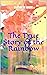 The True Story of the Rainbow by Elizabeth White