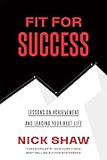Fit For Success: Lessons On Achievement And Leading Your Best Life (Renaissance Periodization Book 12)