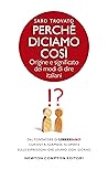 Perché diciamo così