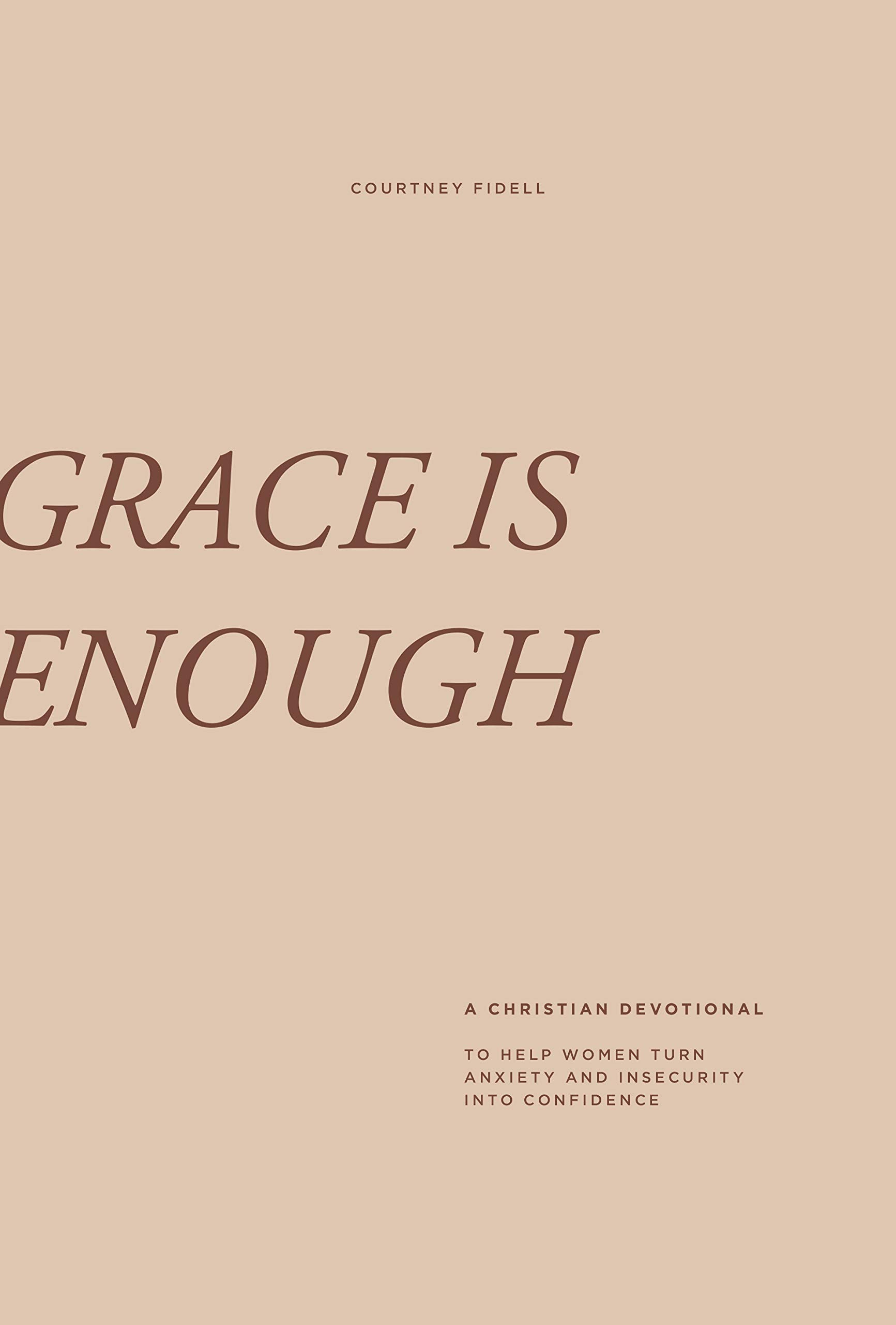 Grace is Enough: A 30-Day Christian Devotional to Help Women Turn Anxiety and Insecurity into Confidence (Kindle Edition)