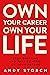 Own Your Career Own Your Li...