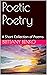 Poetic Poetry: A Short Collection of Poems