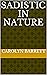 Sadistic in Nature by Carolyn Barrett