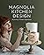 Magnolia Kitchen Design: A ...