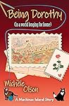 Being Dorothy: In a world longing for home (Mackinac Island #2) Being Dorothy: In a world longing for home (Mackinac Island #2)