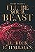 I'll Be Your Beast by J.L. Beck