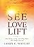 See, Love, Lift: How Seeing...