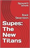 Supes: The New Titans: Book Seventeen