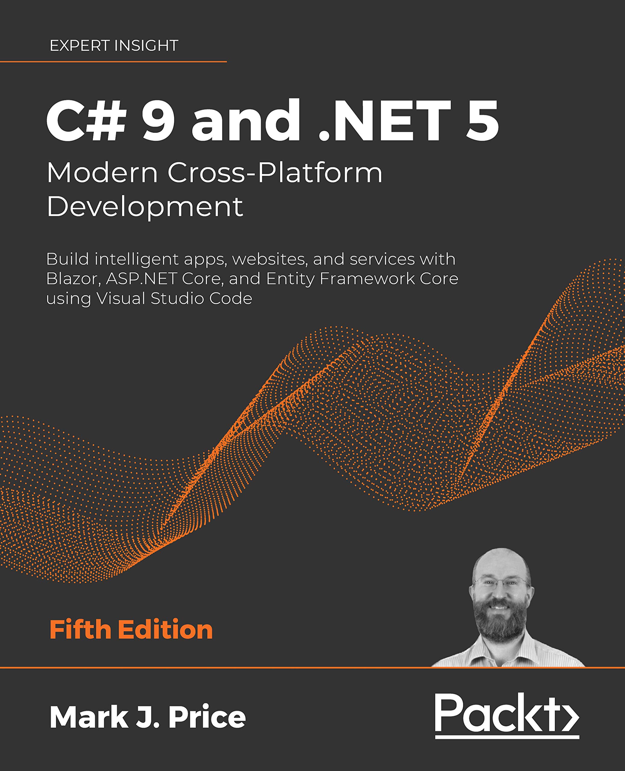 C# 9 and .NET 5: Modern Cross-Platform Development: Build intelligent apps, websites, and services with Blazor, ASP.NET Core, and Entity Framework Core using Visual Studio Code (Kindle Edition)