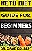 Keto Diet For Beginners: Learn how to start the ketogenic diet the right way! (the ultimate guide for beginners)
