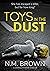 Toys in the Dust by N.M.  Brown