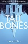 Tall Bones by Anna  Bailey