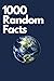 1000 Random Facts by Abdulrahman Ali