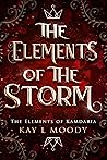 The Elements of the Storm by Kay L.  Moody