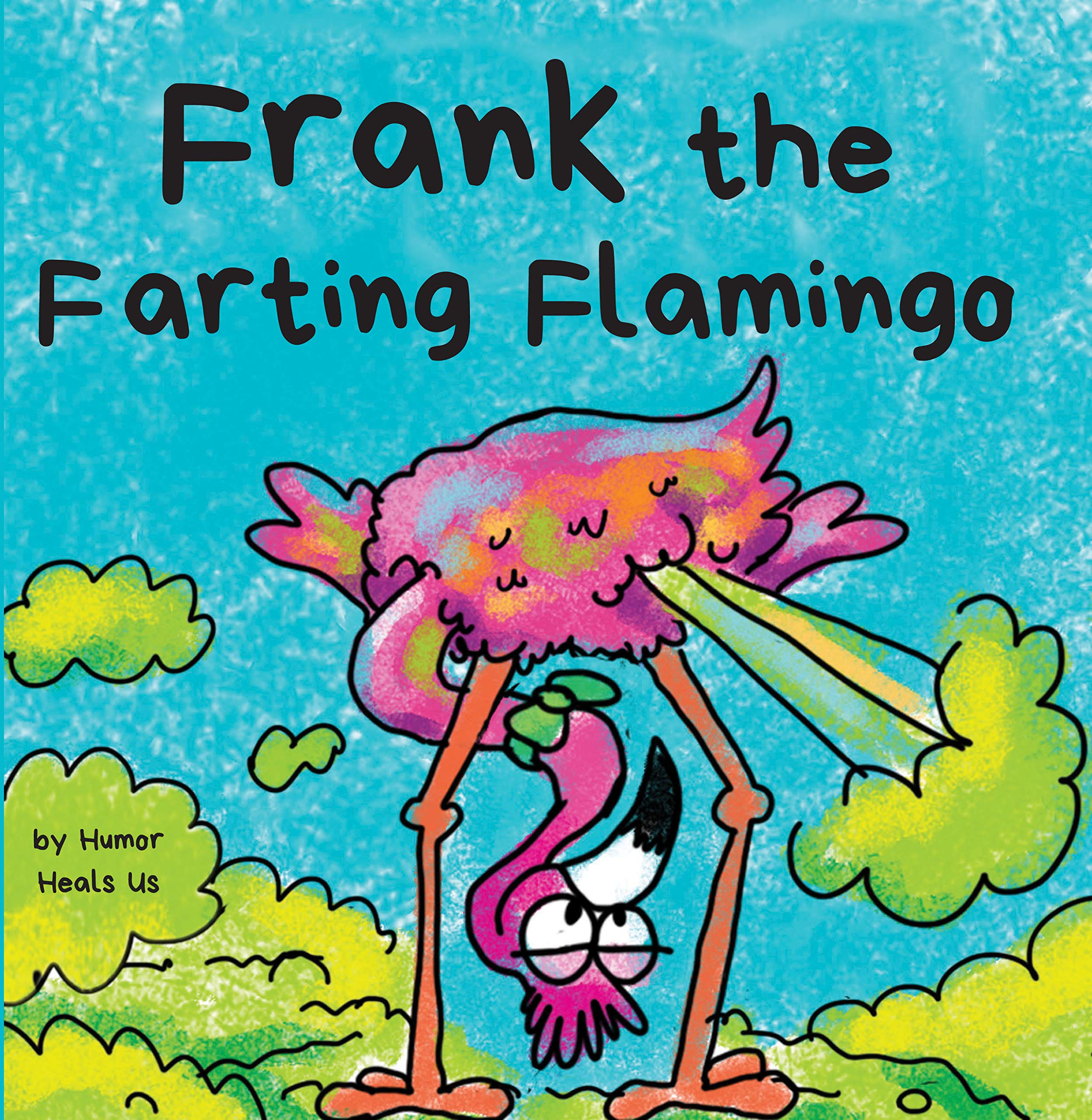 Frank the Farting Flamingo: A Story About a Flamingo Who Farts (Farting Adventures Book 2)